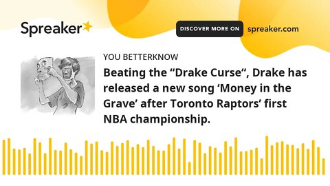 Beating the “Drake Curse“, Drake has released a new song ‘Money in the Grave’ after Toronto Raptors’