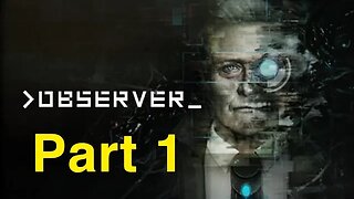 Terrifying Cyberpunk game| Observer: Part 1