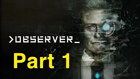 Terrifying Cyberpunk game| Observer: Part 1