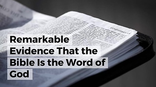 Remarkable Evidence That the Bible Is the Word of God