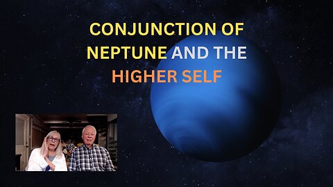 THE CONJUNCTION OF NEPTUNE AND THE HIGHER SELF