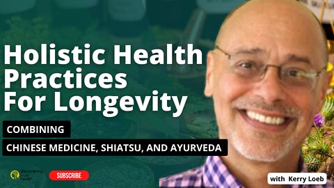Holistic Health Practices for Longevity |Combining Chinese Medicine, Shiatsu & Ayurveda |DTH Podcast