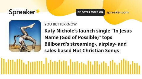 Katy Nichole‘s launch single “In Jesus Name (God of Possible)” tops Billboard‘s streaming-, airplay-