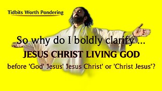 WHY 'JESUS CHRIST LIVING GOD' ? Because That is Who He is!