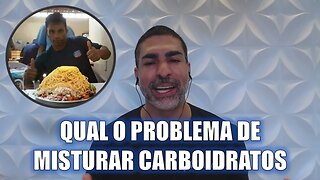 O problema de misturar carboidratos