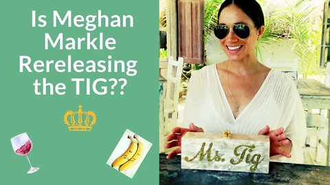 Is Meghan Markle Rereleasing the Tig?