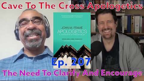 The Need To Clarify And Encourage - Ep. 207 - Apologetics By John Frame - Preface