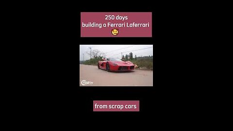 Full video...250 days of building ferrari supercar