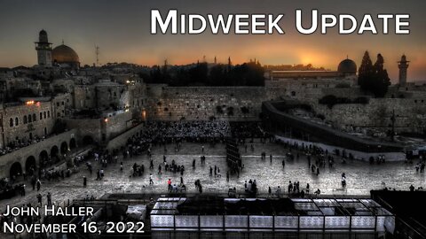 2022 11 16 John Haller Midweek Update Russia Ukraine Iran 400 Seconds to Jerusalem edited
