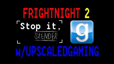 Fright Night (Part 2) - Gmod Stop it, Slender [I don't even have any pages]
