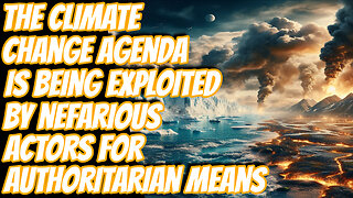 The Climate Change Agenda Is A Front For Tyranny | Science Has Been Exploited By Political Interests
