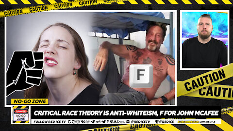 No-Go Zone: Critical Race Theory Is Anti-Whiteism, F for John McAfee