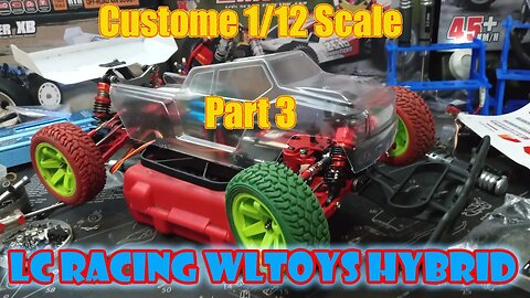 Custom 1/12 Build - Part 3 - LC Racing WLToys - SPares bUild - Almost There!!