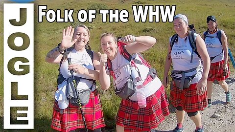 E27 Who WALKS the WEST HIGHLAND WAY - JOGLE - LEJOG