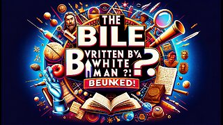 The bible was written by a white man : Debunked