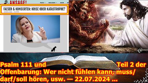 Psalm 111 und Teil 2 der Offenbarung: Wer nicht fühlen kann, muss/darf/soll hören, usw. — 22.07.2024