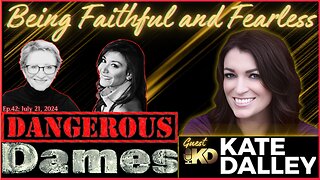Dangerous Dames | Ep.42: Being Faithful and Fearless w/ Kate Dalley