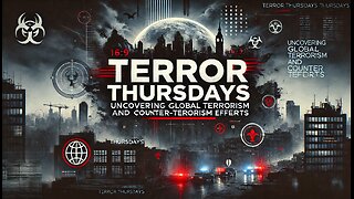 Terror Thursdays: Uncovering Global Terrorism and Counter-Terrorism Efforts