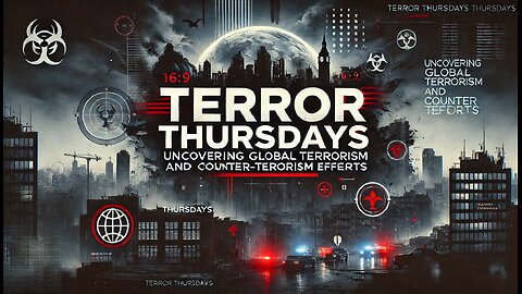 Terror Thursdays: Uncovering Global Terrorism and Counter-Terrorism Efforts