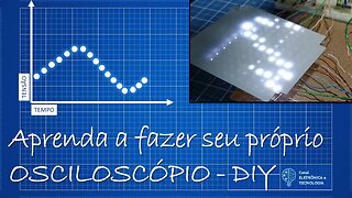 Faça o seu Osciloscópio - Para qualquer um fazer, muito fácil e barato. Apoio UTSource