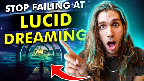 Stop FAILING At Lucid Dreaming! We Must Move On