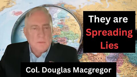 Col. Douglas Macgregor REVEALS the Truths About the Current Situation