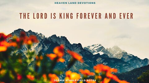 Heaven Land Devotions - The LORD is KING Forever and Ever