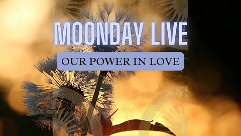 MOONDAY Live: Shifting the World with Love
