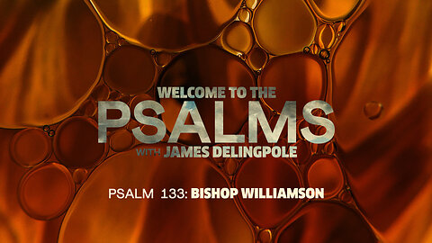 Psalm 133: Bishop Williamson