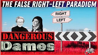 Dangerous Dames | Ep.39: The False Right-Left Paradigm