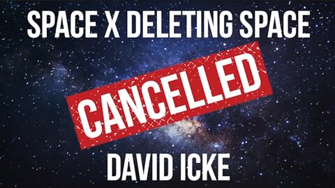 Space X Deleting Space - David Icke On Musk In 2019