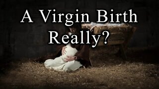 Yes, the Virgin Birth of Jesus - Merry Christmas! (JD Farag out till mid-Jan 2024) [mirrored]