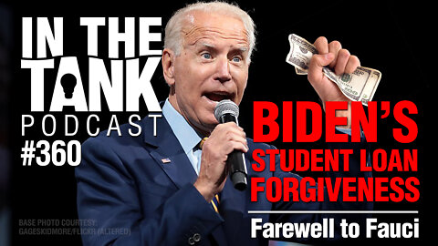 ITTe360: Biden’s Student Loan Payoff, Farewell to Fauci