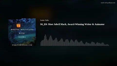 Moving Mountains with Sasha - Jabril Mack (Award-Winning Writer & Animator)