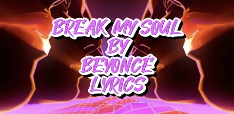 Break My Soul by Beyoncé (Lyrics)