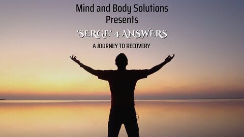 New Episode! Serge 4 Answers-A Journey to Recovery Episode 3
