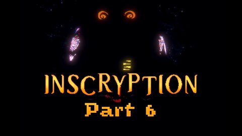 Inscryption: Part 6 - You throw another moon at me! & I'm gonna lose it!