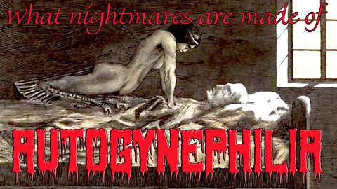 Autogynephilia: What nightmares are made of.