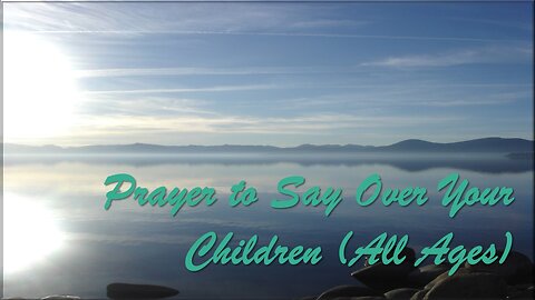 Prayer to Say Over Your Children (All Ages)