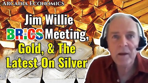 Jim Willie: BRICS Meeting, Gold, & The Latest On Silver