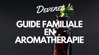 Guide Familiale en #aromathérapie : #huileessentielle #plantesmedicinales #herboristerie