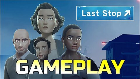 LAST STOP | GAMEPLAY