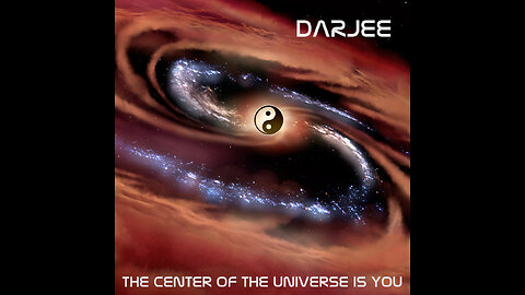The Center Of The Universe Is You • Darjee
