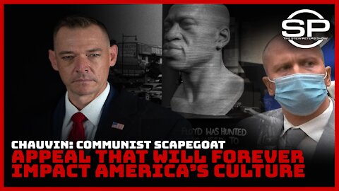 CHAUVIN COMMUNIST SCAPEGOAT: APPEAL THAT WILL FOREVER IMPACT AMERICA'S CULTURE