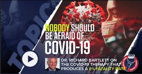 Dr. Richard Bartlett On the COVID-19 Therapy That Produces a 0% Fatality Rate