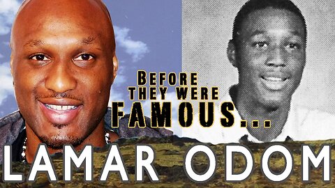 LAMAR ODOM | Before They Were Famous