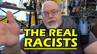 The REAL Racists