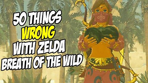50 Things WRONG With Zelda Breath Of The Wild - ABrandonToThePast