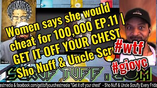 Women says she would cheat for 100,000 EP.11 | GET IT OFF YOUR CHES