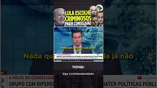 LULA ESCOLHE CRIMINOSOS PARA CONSELHO DA PRESIDÊNCIA! #shorts #lula #politica